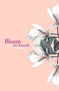Bloom for Yourself by April Green