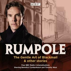 Rumpole: The Gentle Art of Blackmail & Other Stories: Four BBC Radio 4 Dramatisations by John Mortimer