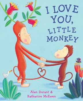 I Love You, Little Monkey. Alan Durant & Katharine McEwen by Alan Durant