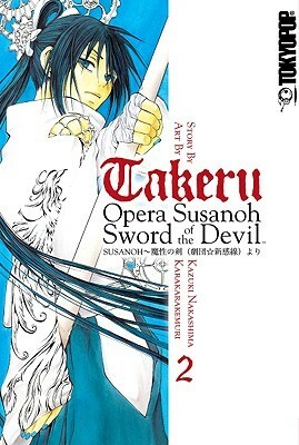 Takeru: Opera Susanoh Sword of the Devil, Volume 2 by Kemuri Karakara, Kazuki Nakashima