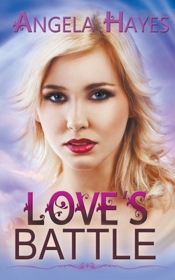 Love's Battle by Angela Hayes