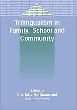 Trilingualism in Family, School and Community by Charlotte Hoffmann