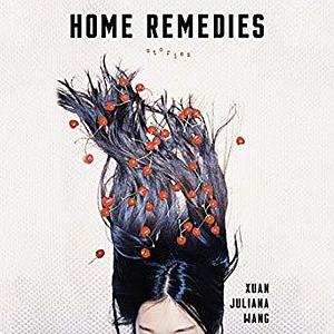 Home Remedies by Xuan Juliana Wang