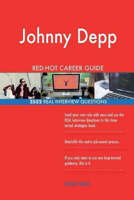 Johnny Depp RED-HOT Career Guide; 2552 REAL Interview Questions by Twisted Classics