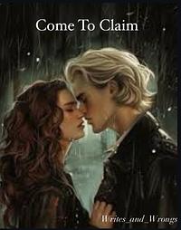 Come to Claim by Writes_and_wrongs