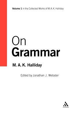 On Grammar: Volume 1 by M. a. K. Halliday