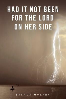 Had It Not Been for the Lord on Her Side by Brenda Murphy