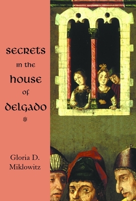 Secrets in the House of Delgado by Gloria D. Miklowitz