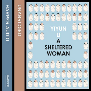 A Sheltered Woman by Yiyun Li