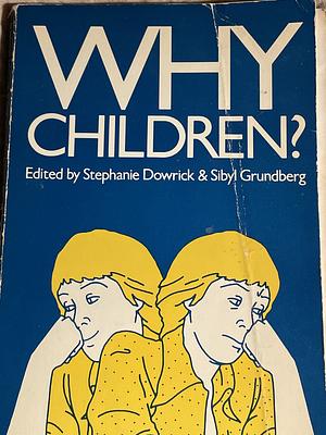 Why Children? by Stephanie Dowrick