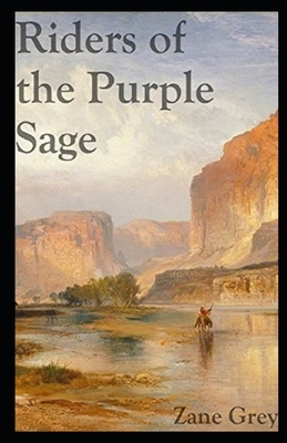 Riders of the Purple Sage Illustrated by Zane Grey