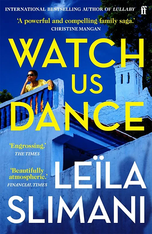 Watch Us Dance by Leïla Slimani