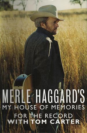 Merle Haggard's My House of Memories by Tom Carter, Merle Haggard, Merle Haggard