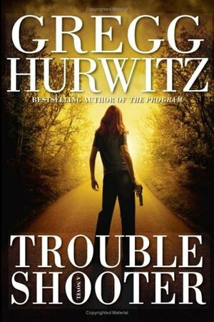 Troubleshooter by Gregg Hurwitz