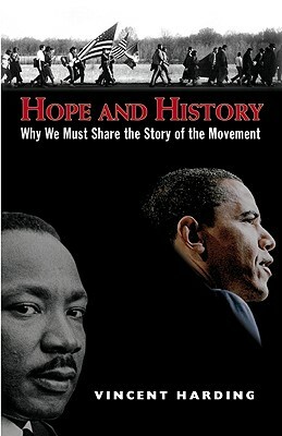 Hope and History: Why We Must Share the Story of the Movement by Vincent Harding