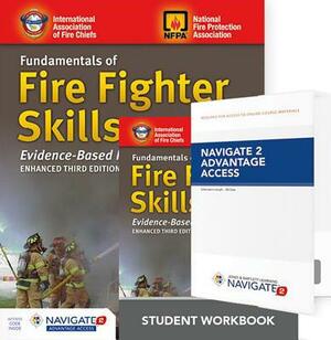 Fundamentals of Fire Fighter Skills Evidence-Based Practices Includes Navigate 2 Advantage Access + Fundamentals of Fire Fighter Skills Evidence-Based by 