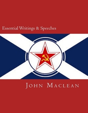 Essential Writings & Speeches by John MacLean