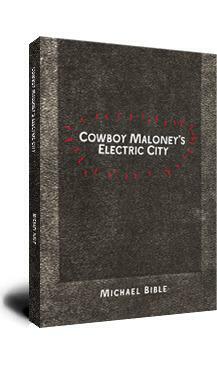 Cowboy Maloney's Electric City by Michael Bible