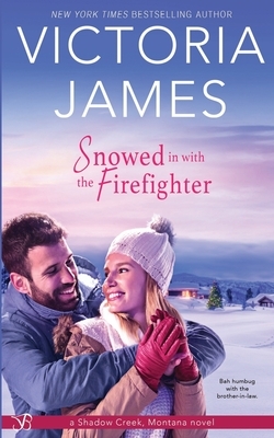 Snowed in with the Firefighter by Victoria James