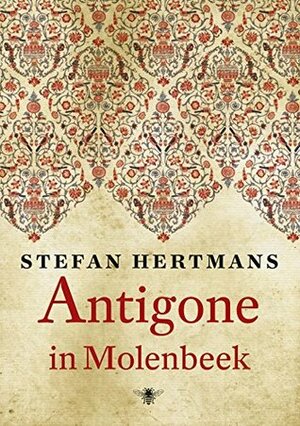 Antigone in Molenbeek by Stefan Hertmans