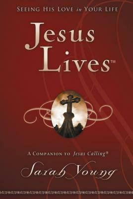 Jesus Lives: Seeing His Love in Your Life by Sarah Young