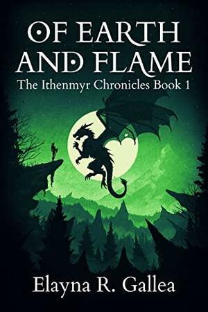 Of Earth and Flame by Elayna R. Gallea