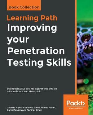 Improving your Penetration Testing Skills by Daniel Teixeira, Gilberto Najera-Gutierrez, Juned Ahmed Ansari