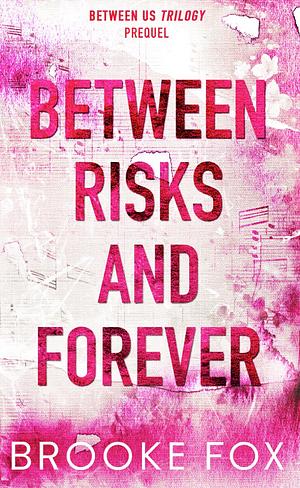 Between Risks and Forever by Brooke Fox