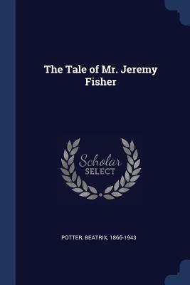 The Tale of Mr. Jeremy Fisher by Beatrix Potter