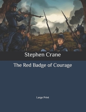 The Red Badge of Courage: Large Print by Stephen Crane