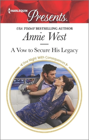 A Vow to Secure His Legacy by Annie West