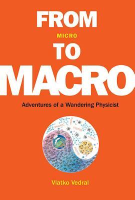 From Micro to Macro: Adventures of a Wandering Physicist by Vlatko Vedral