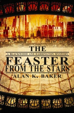 The Feaster From the Stars by Alan K. Baker