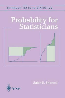 Probability for Statisticians by Galen R. Shorack