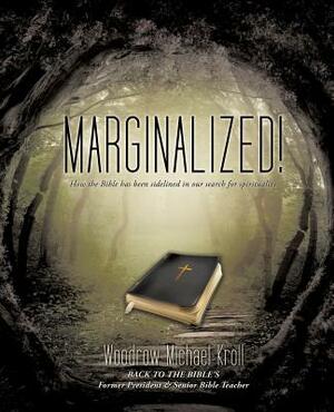 Marginalized! by Woodrow Michael Kroll