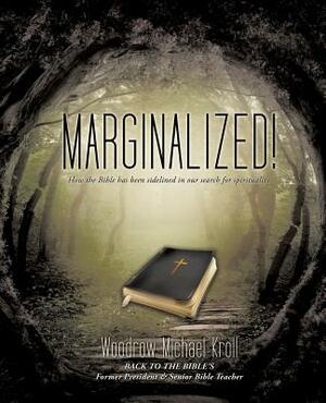 Marginalized! by Woodrow Michael Kroll