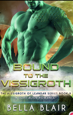 Bound to the Vissigroth by Bella Blair