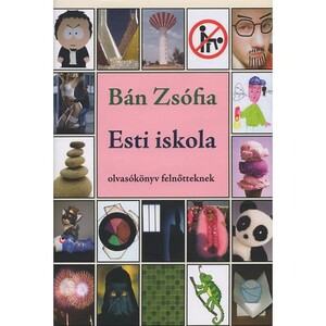 Esti iskola: Olvasókönyv felnőtteknek by Zsófia Bán