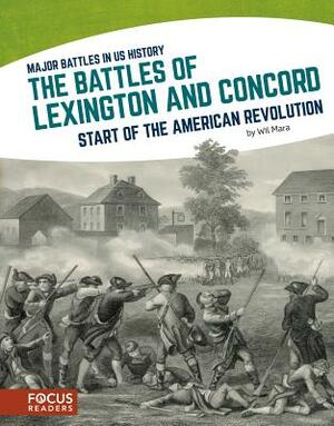 The Battles of Lexington and Concord: Start of the American Revolution by Wil Mara