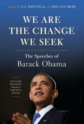 We Are the Change We Seek: The Speeches of Barack Obama by E. J. Dionne Jr, Joy-Ann Reid
