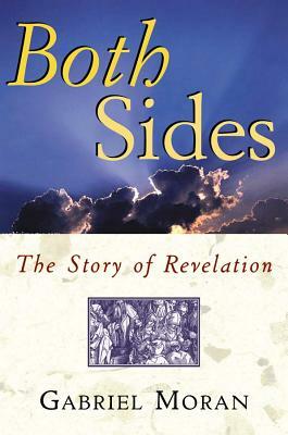 Both Sides: The Story of Revelation by Gabriel Moran