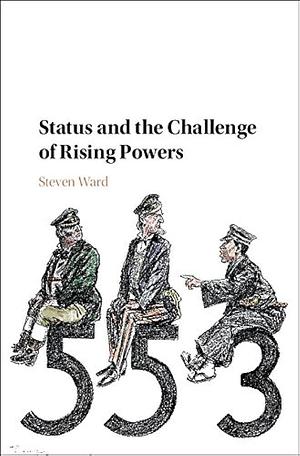 Status and the Challenge of Rising Powers by Steven Ward