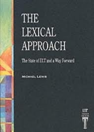 The Lexical Approach: The State of ELT and a Way Forward by Michael Lewis