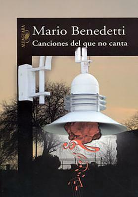 Canciones del Que No Canta / Songs of the Songless by Mario Benedetti