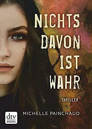 Nichts davon ist wahr: Roman by Michelle Painchaud