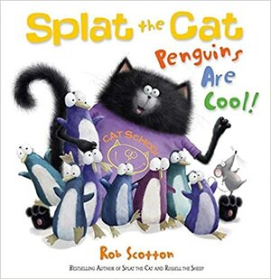Splat the Cat: Penguins are Cool! by Rob Scotton