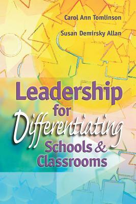 Leadership for Differentiating Schools and Classrooms by Carol Ann Tomlinson, Susan Demirsky Allan