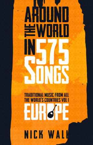 Around the World in 575 Songs: Europe; Volume 1 by Nick Wall, Linda Wall