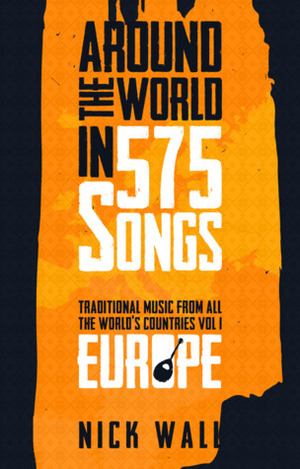 Around the World in 575 Songs: Europe; Volume 1 by Linda Wall, Nick Wall