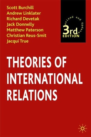 Theories of International Relations by Matthew Paterson, Jack Donnelly, Jacqui True, Andrew Linklater, Christian Reus-Smit, Scott Burchill, Richard Devetak